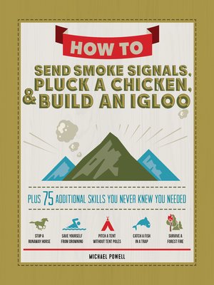 cover image of How to Send Smoke Signals, Pluck a Chicken & Build an Igloo